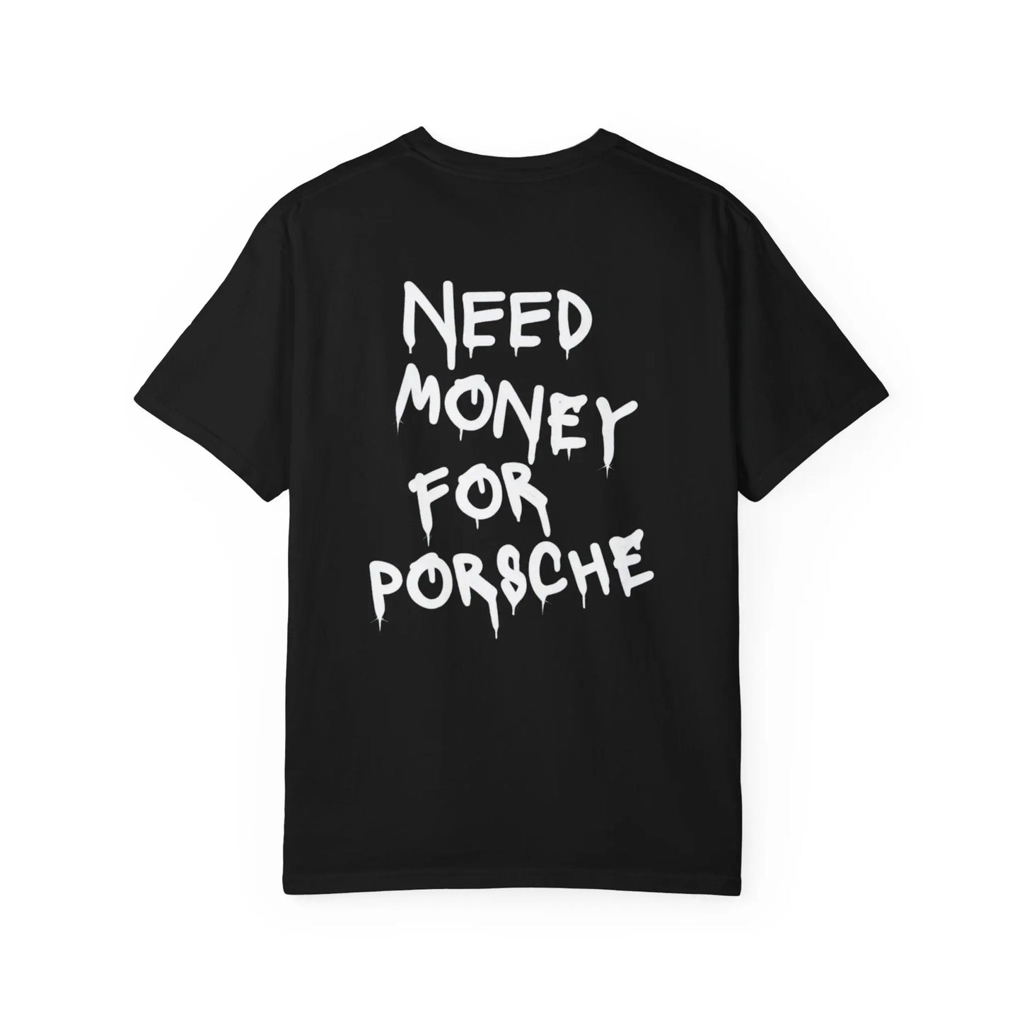 NEED MONEY FOR PORSCHE Tee Shirt Printify