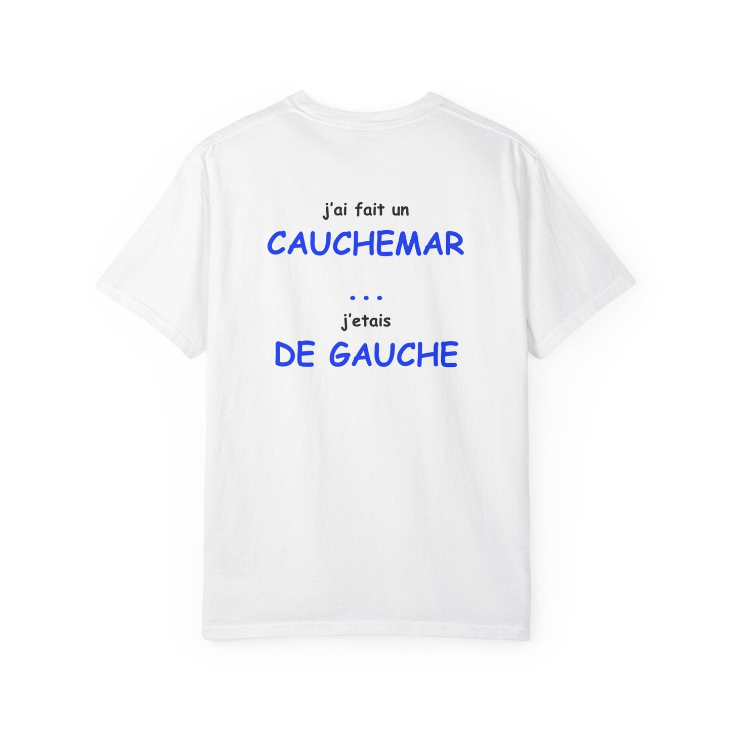 J'ai fait un cauchemar... j'étais de gauche Tee shirt Printify