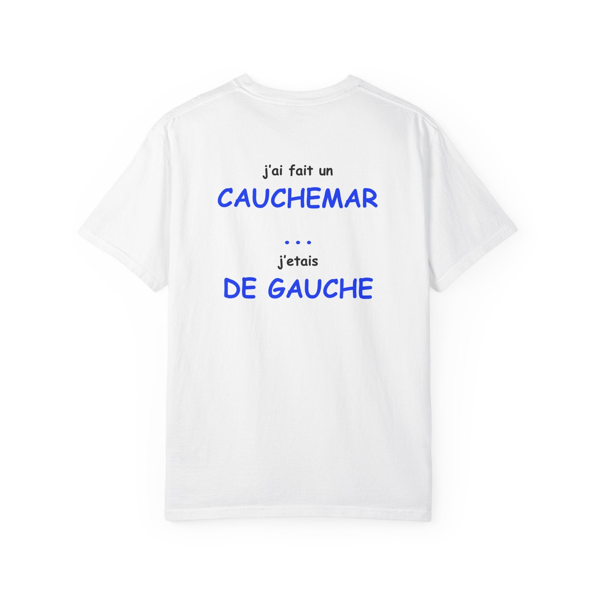 J'ai fait un cauchemar... j'étais de gauche Tee shirt Printify
