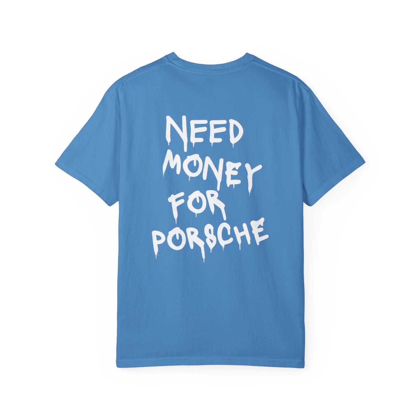 NEED MONEY FOR PORSCHE Tee Shirt Printify