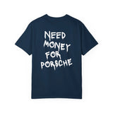 NEED MONEY FOR PORSCHE Tee Shirt Printify